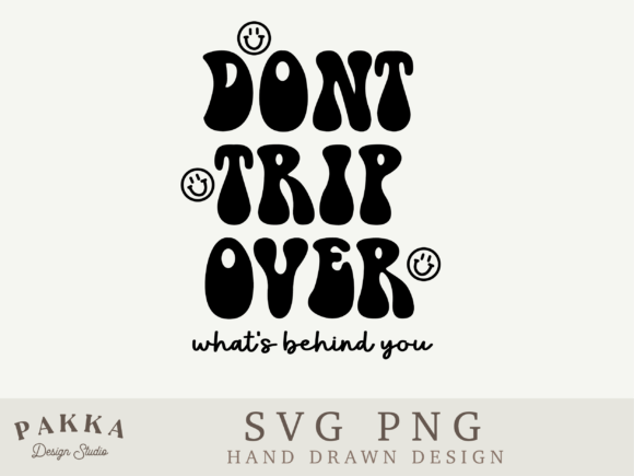 Don’t Trip Over What’s Behind You SVG PNG Review