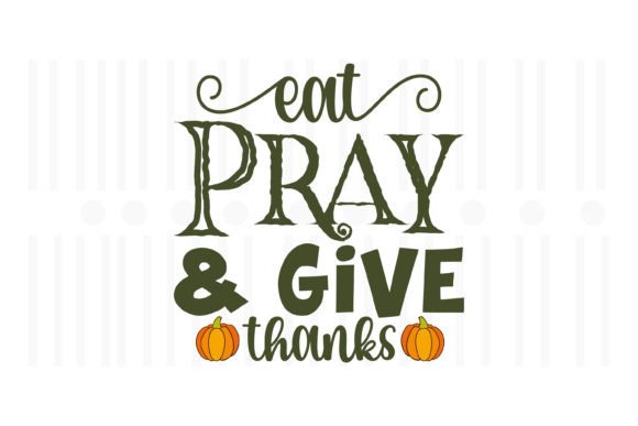 Eat Pray and Give Thanks Thanksgiving Embroidery