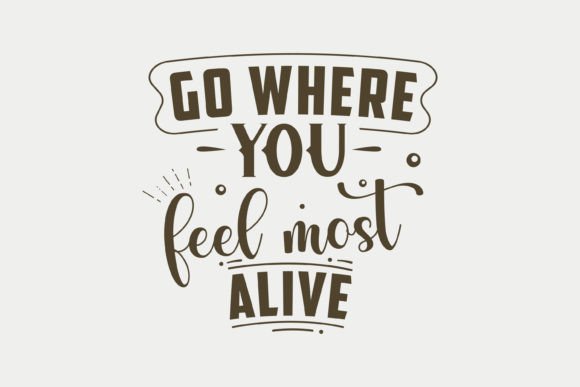 Go Where You Feel Most Alive Camping SVG Review
