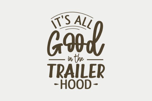 It's All Good in the Trailer Hood