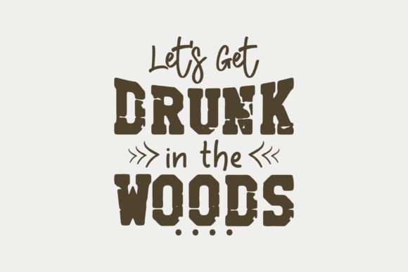 Let's Get Drunk in the Woods SVG Review