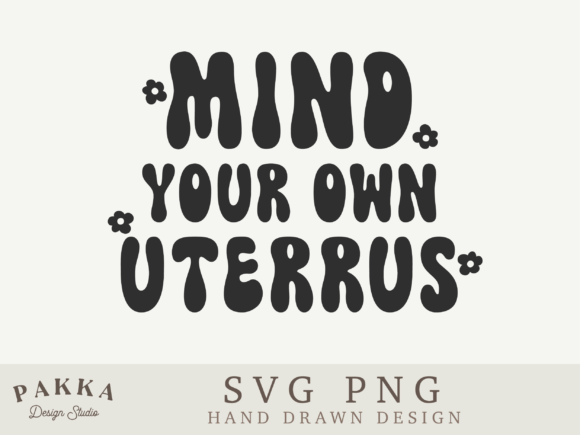 Mind Your Own Uterus Svg Png Review